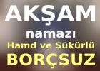 Akşam Namazı (Hamd ve Şükürlü - Borçsuz)